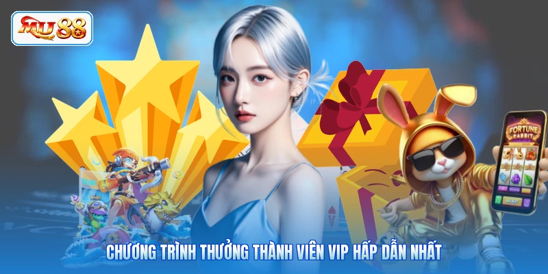 Thưởng Thành Viên Vip - Nhận Ưu Đãi Khủng Chương trình thưởng thành viên Vip hấp dẫn nhất