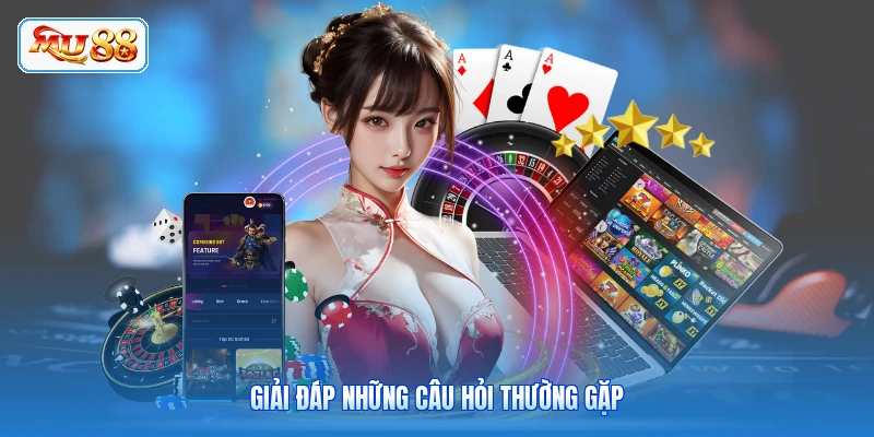 Giải đáp những câu hỏi thường gặp