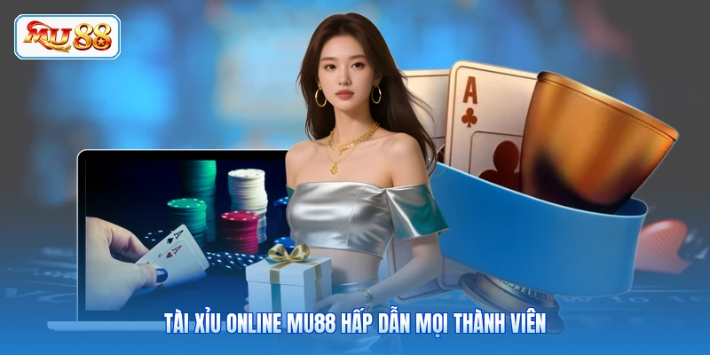 Tài Xỉu Online MU88 - Cơ Hội Thắng Lớn Tài xỉu online MU88 hấp dẫn mọi thành viên