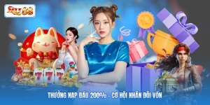 Thưởng Nạp Đầu 200% - Cơ Hội Nhân Đôi Vốn