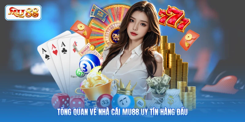 Tổng quan về nhà cái MU88 uy tín hàng đầu
