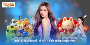 Tool Nổ Hũ Miễn Phí - Bí Quyết Chiến Thắng Trong 2026