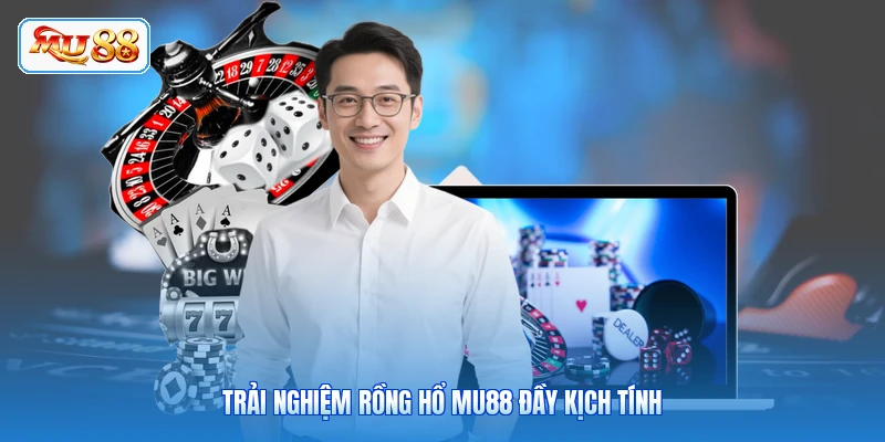 Trải nghiệm Rồng Hổ MU88 đầy kịch tính